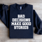 Bad Decisions Make Good Stories Sweatshirt 4