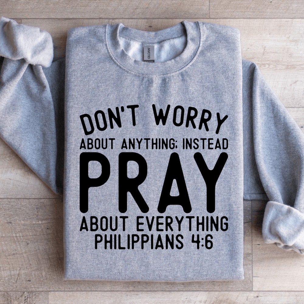 Dont Worry About Anything Sweatshirt 2