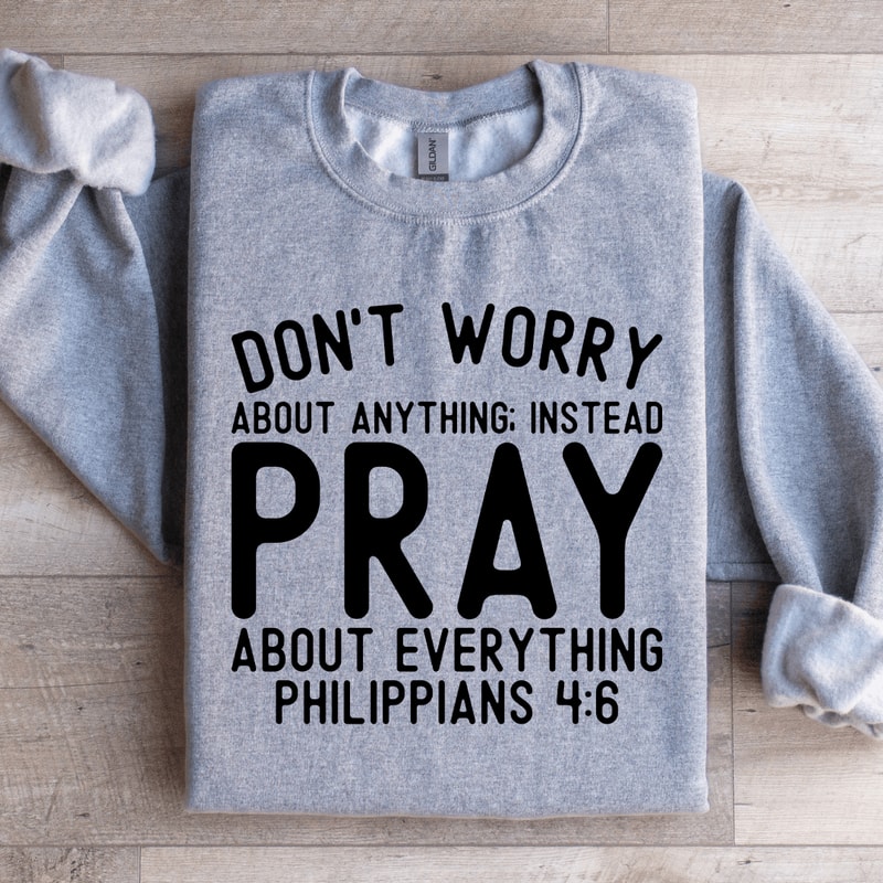 Dont Worry About Anything Sweatshirt 2