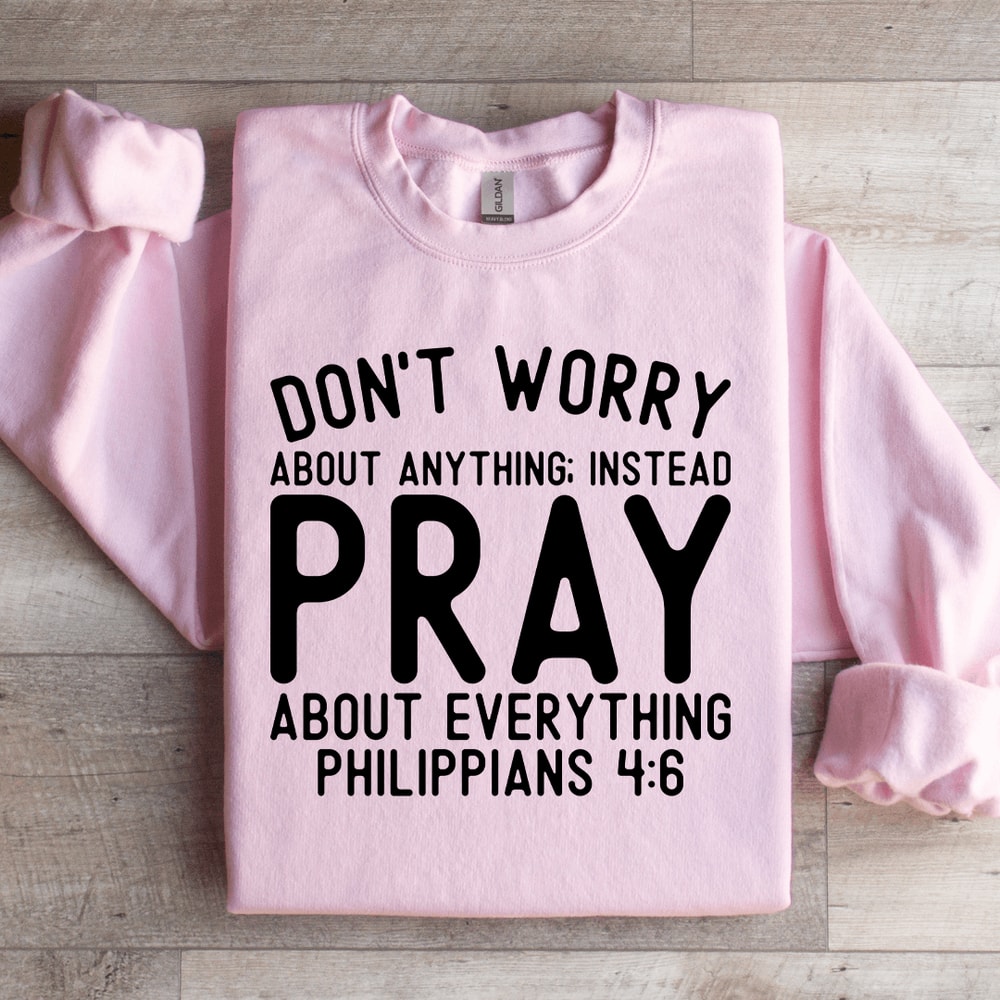 Dont Worry About Anything Sweatshirt 3