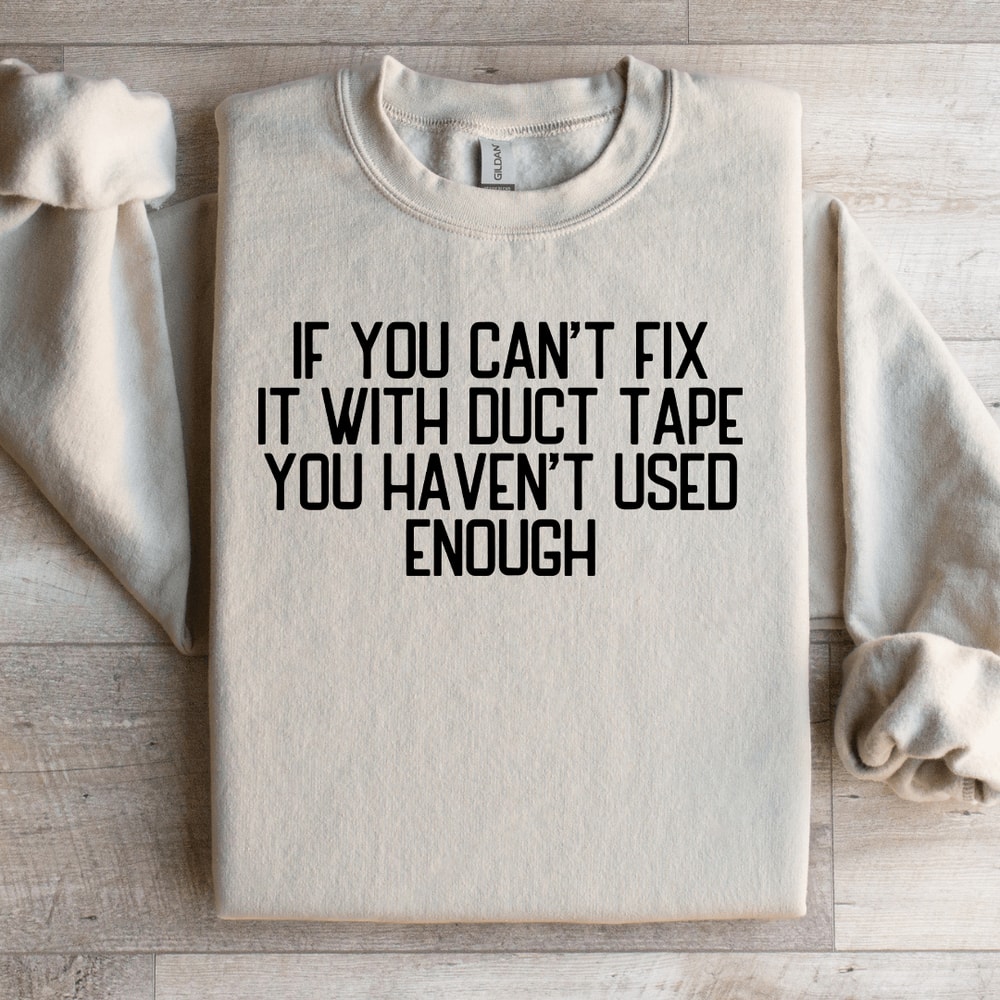 If You Cant Fix It With Duct Tape Sweatshirt 2