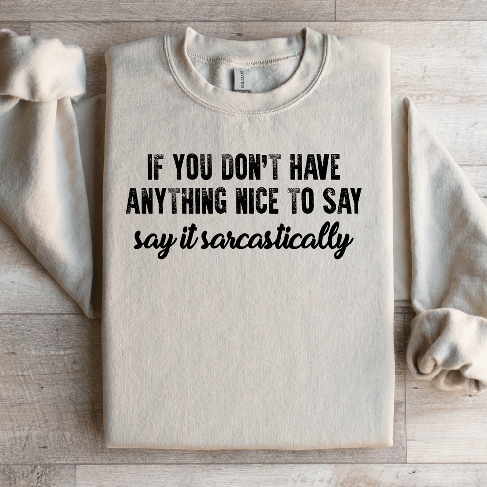 If You Dont Have Anything Nice To Say Sweatshirt 0