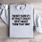 Im Not Sure If I Attract Crazy Sweatshirt 4