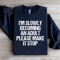 Im Slowly Becoming And Adult Sweatshirt 0