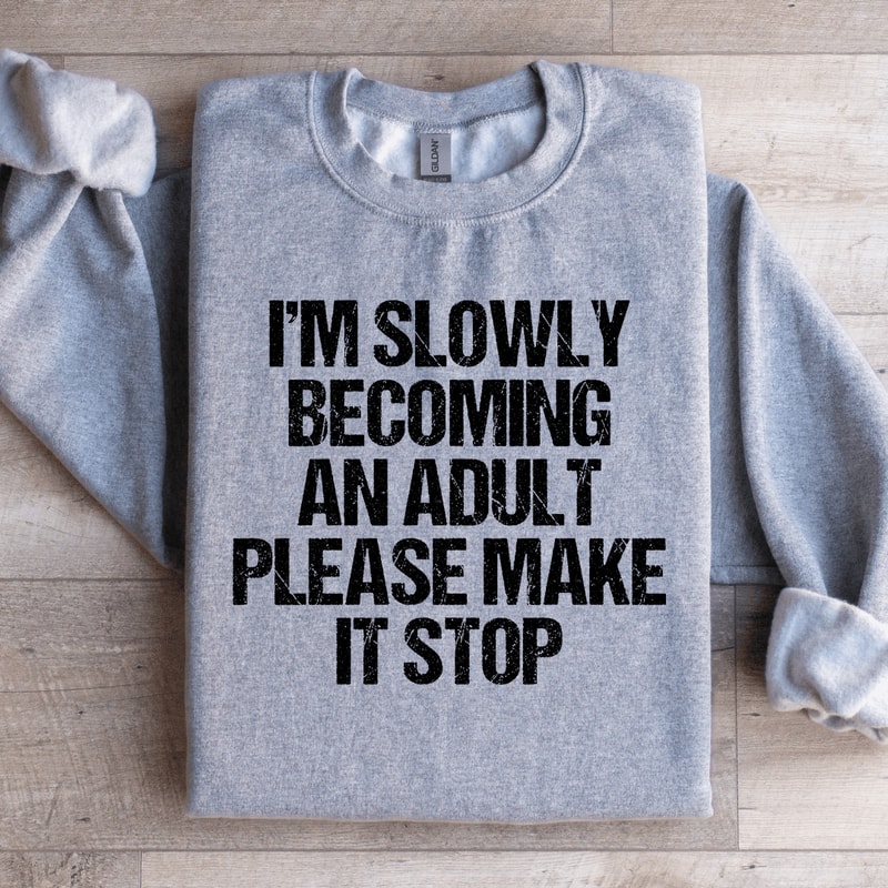 Im Slowly Becoming And Adult Sweatshirt 1