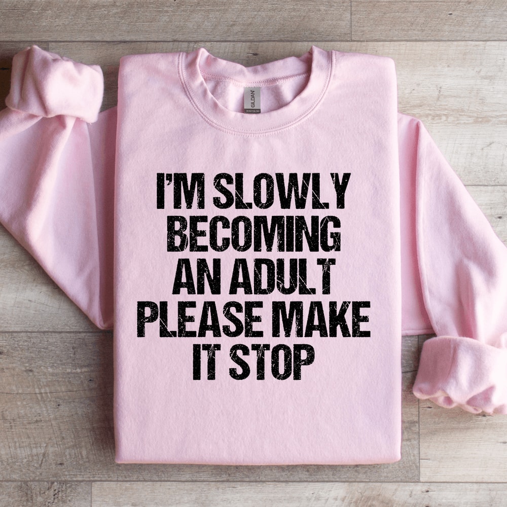 Im Slowly Becoming And Adult Sweatshirt 2