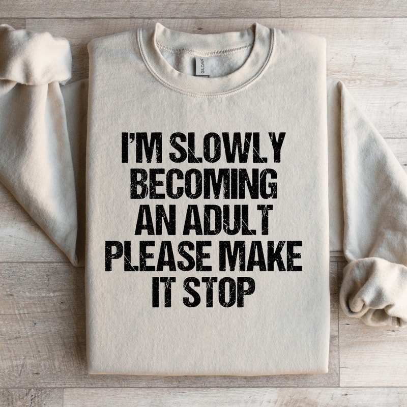 Im Slowly Becoming And Adult Sweatshirt 3