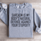 Sarcasm Is My Bodys Natural Sweatshirt 0