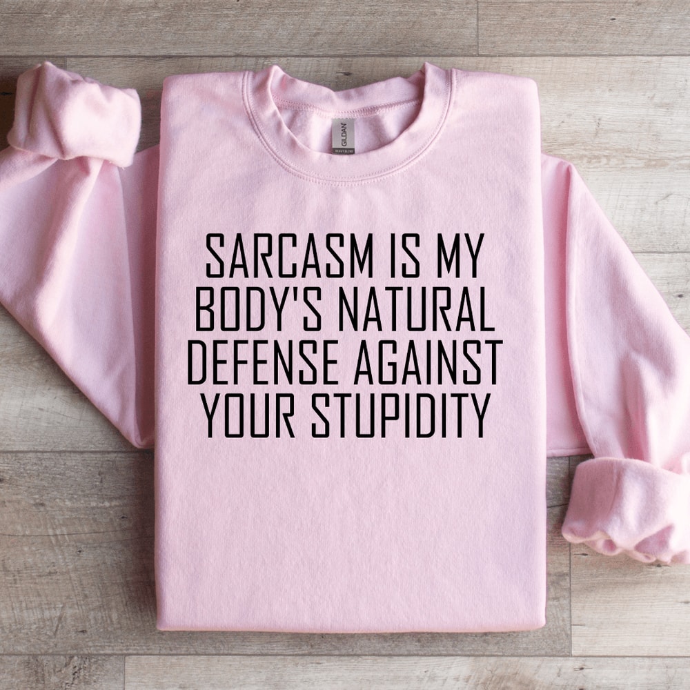 Sarcasm Is My Bodys Natural Sweatshirt 1