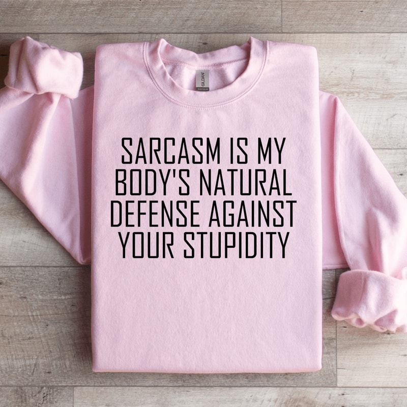 Sarcasm Is My Bodys Natural Sweatshirt 1