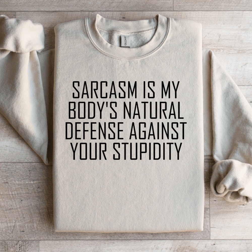 Sarcasm Is My Bodys Natural Sweatshirt 2