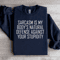 Sarcasm Is My Bodys Natural Sweatshirt 4
