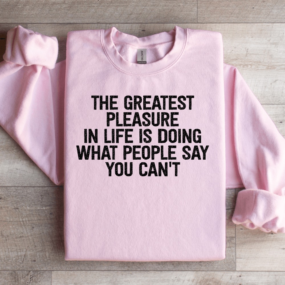 The Greatest Pleasure In Life Is Doing Sweatshirt 3