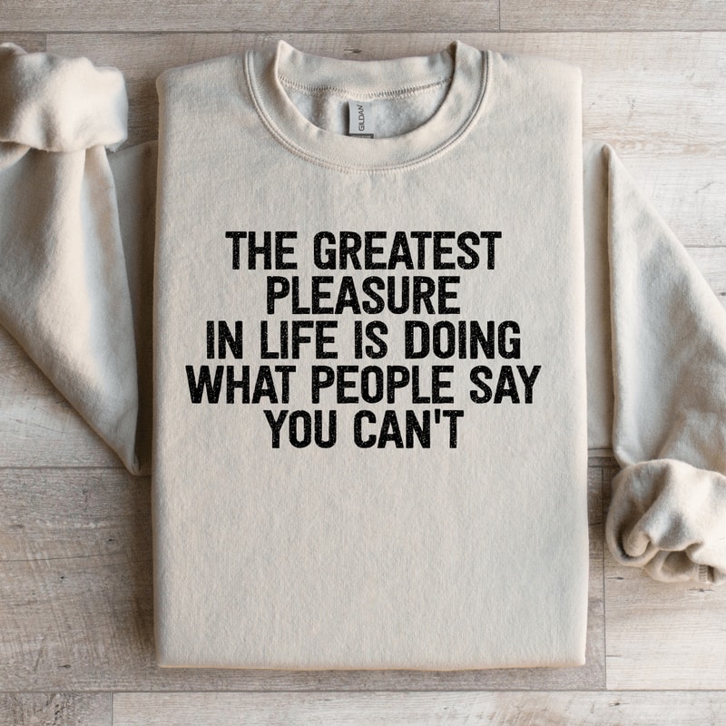 The Greatest Pleasure In Life Is Doing Sweatshirt 4