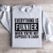Everything Is Funnier When Youre Not Supposed To Laugh Sweatshirt 4