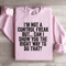 Im Not A Control Freak Sweatshirt 0