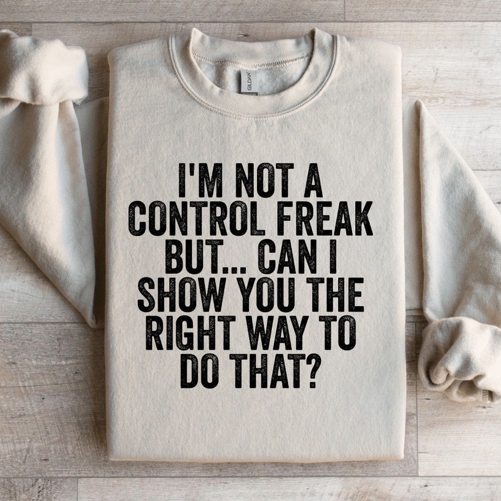 Im Not A Control Freak Sweatshirt 2