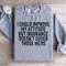 I Could Improve My Attitude Sweatshirt 1