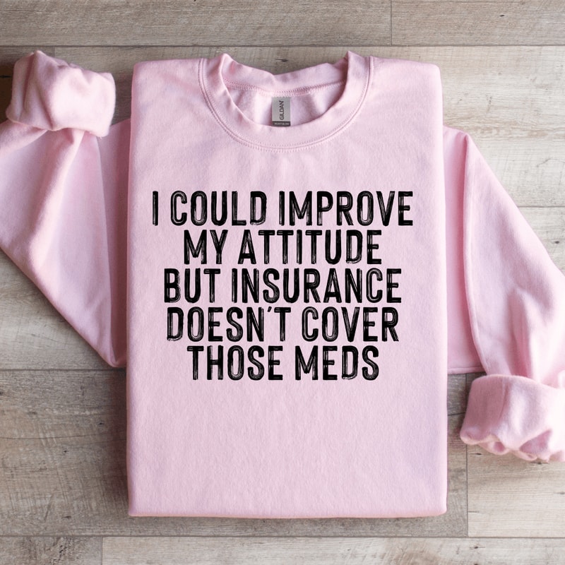 I Could Improve My Attitude Sweatshirt 2