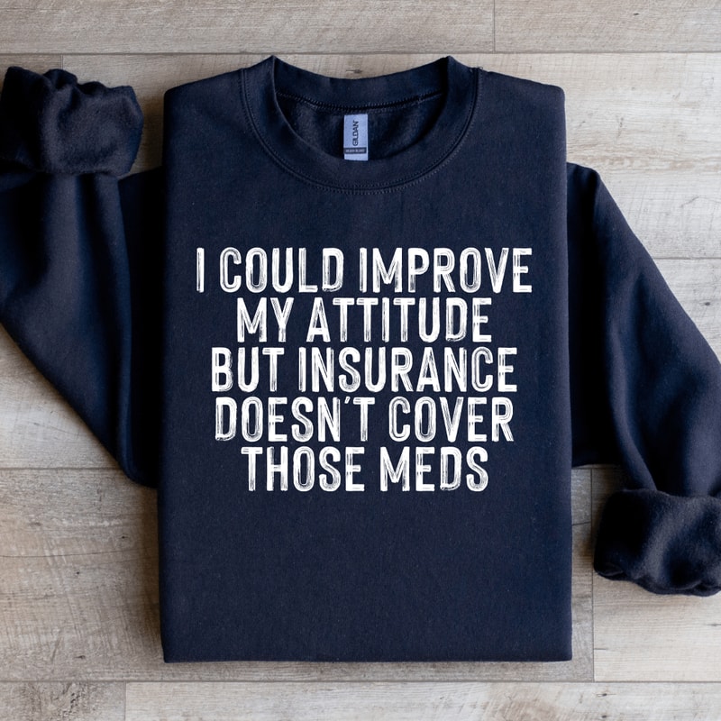 I Could Improve My Attitude Sweatshirt 4