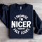 I Promise Im Nicer Than My Face Looks Sweatshirt 1