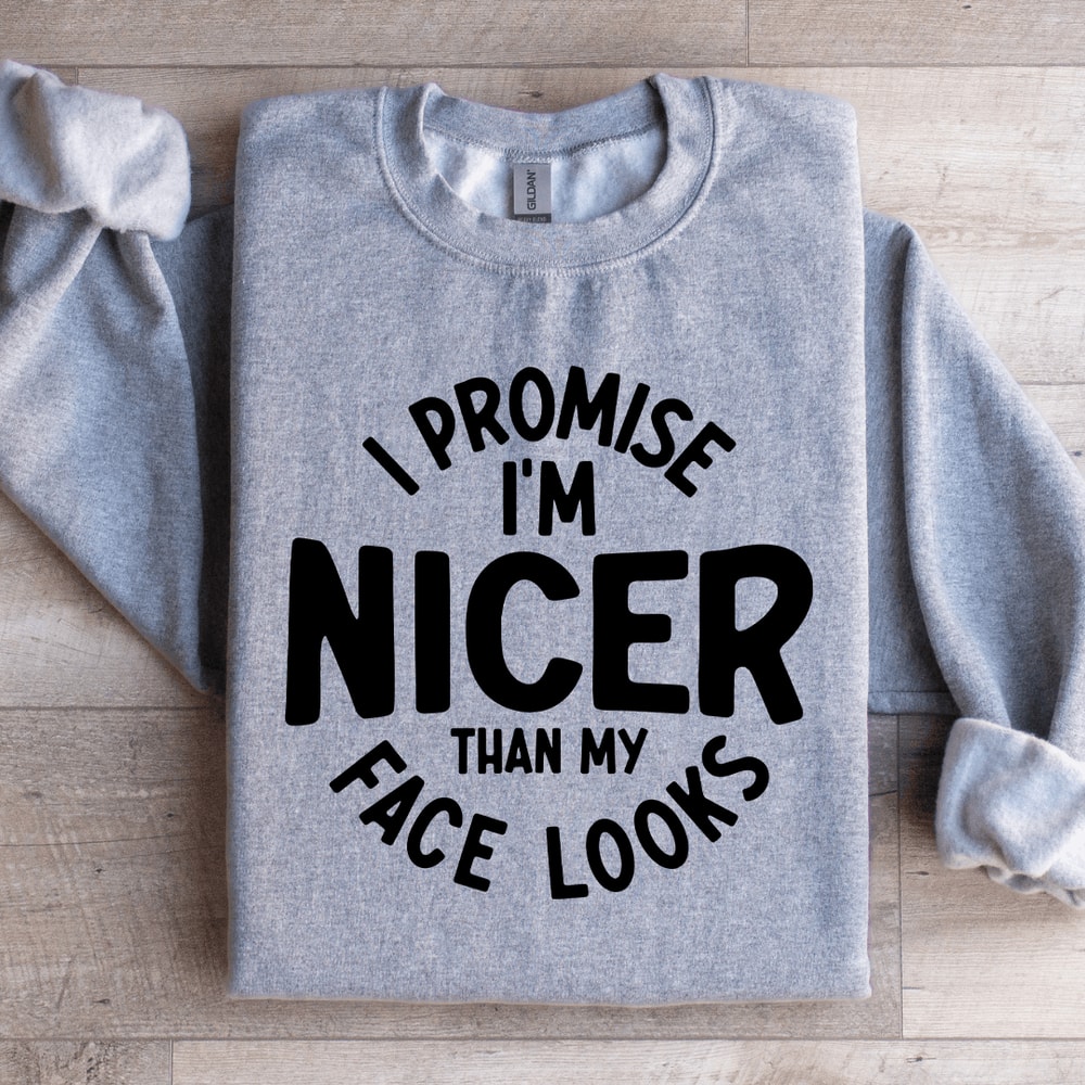 I Promise Im Nicer Than My Face Looks Sweatshirt 2