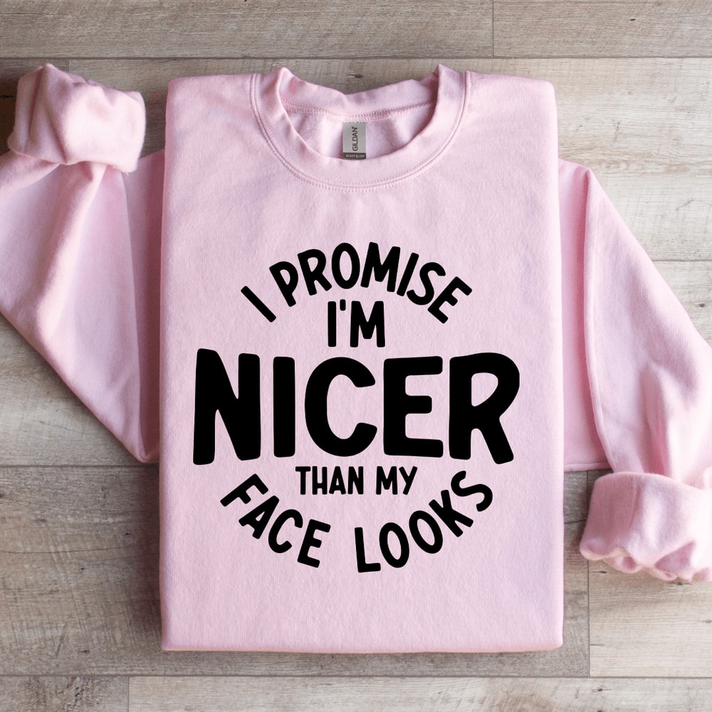 I Promise Im Nicer Than My Face Looks Sweatshirt 3