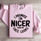 I Promise Im Nicer Than My Face Looks Sweatshirt 3
