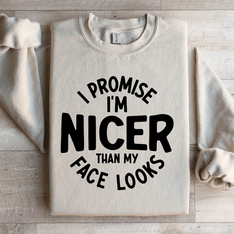 I Promise Im Nicer Than My Face Looks Sweatshirt 4