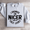 I Promise Im Nicer Than My Face Looks Sweatshirt 0