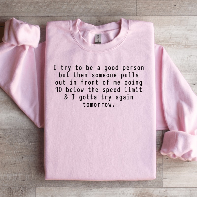 I Try To Be A Good Person Sweatshirt 1