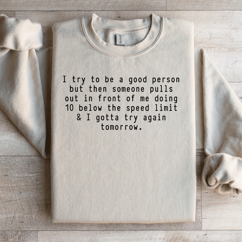 I Try To Be A Good Person Sweatshirt 2