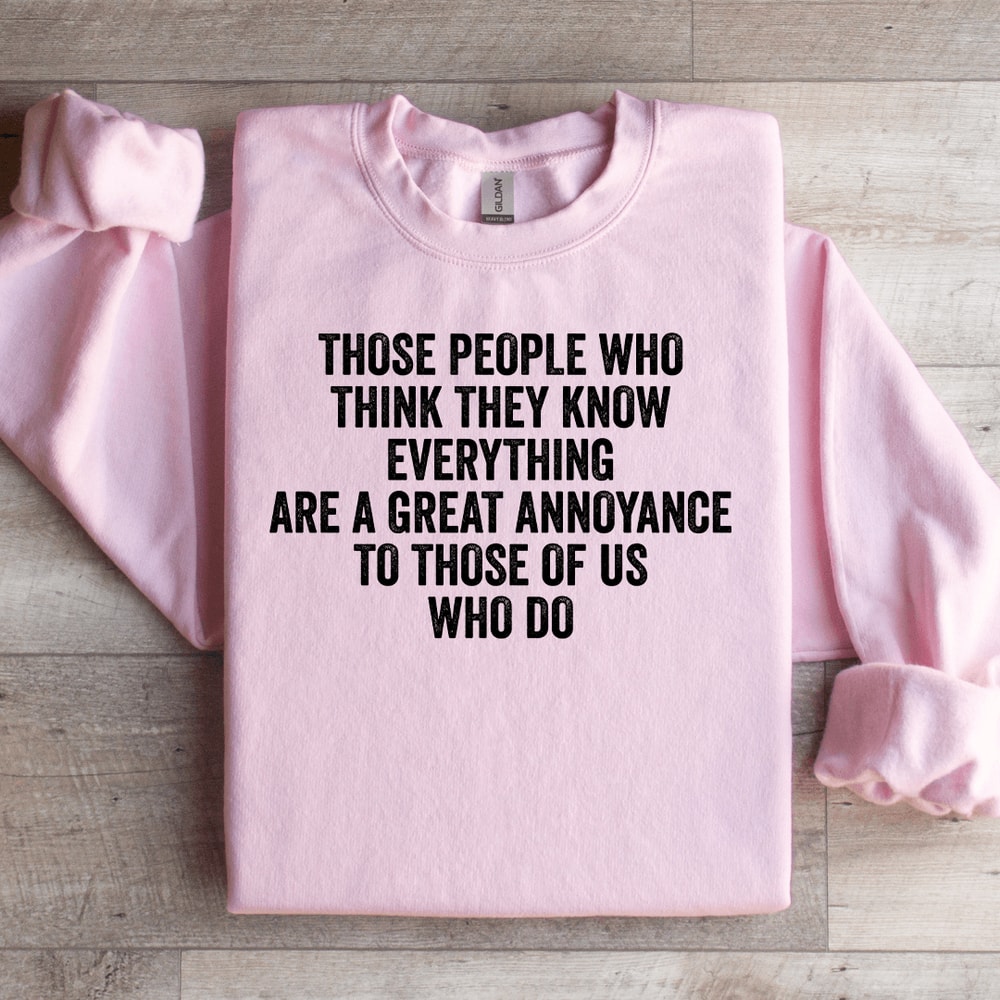 Those People Who Think They Know Sweatshirt 0