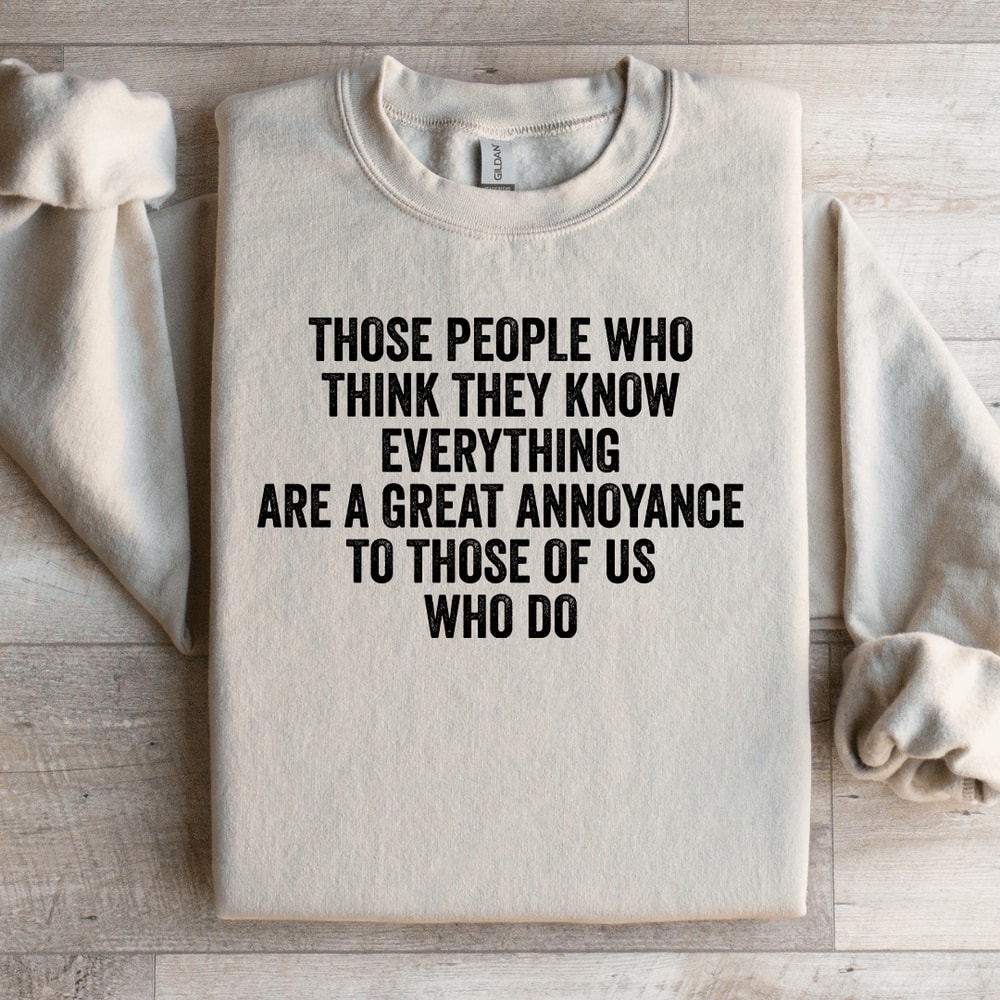 Those People Who Think They Know Sweatshirt 3