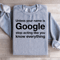 Unless Your Name Is Google Sweatshirt 2