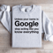 Unless Your Name Is Google Sweatshirt 4