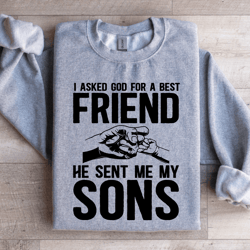i asked god for a best friend sweatshirt