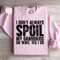 I Dont Always Spoil Sweatshirt 0