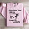 I Dont Need Your Bull Sweatshirt 3