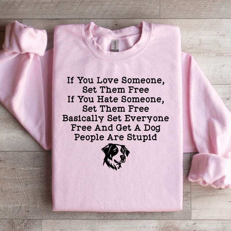 If You Love Someone Set Them Free Sweatshirt 3