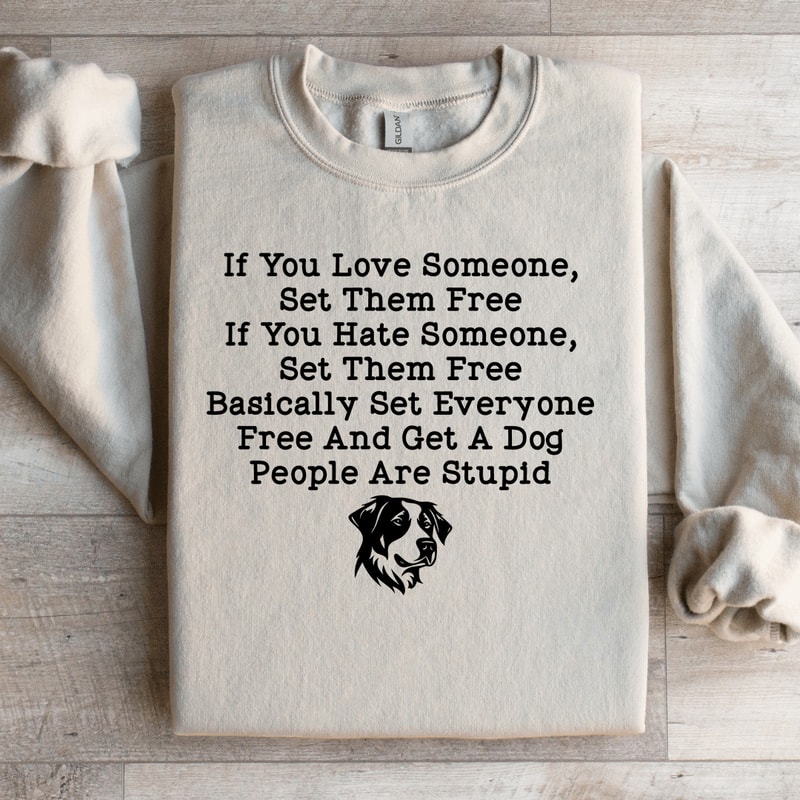 If You Love Someone Set Them Free Sweatshirt 0