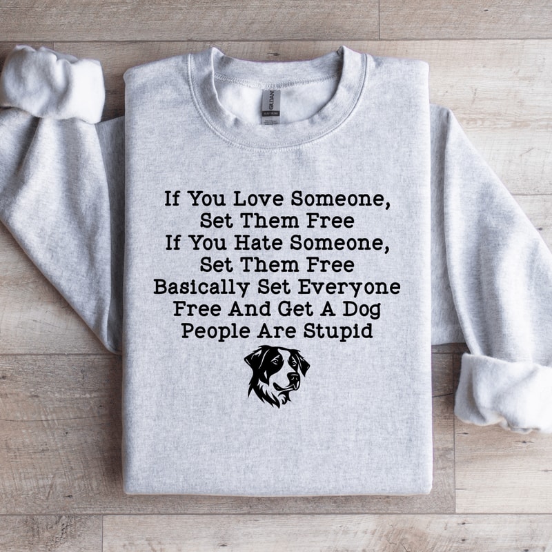If You Love Someone Set Them Free Sweatshirt 4