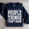I Have Smiled At People Sweatshirt 1