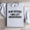 In My Defense I Was Left Unsupervised Sweatshirt 0