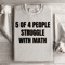 5 Of 4 People Struggle With Math Sweatshirt 0