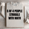 5 Of 4 People Struggle With Math Sweatshirt 0