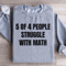 5 Of 4 People Struggle With Math Sweatshirt 3