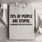 70 Of People Are Stupid Sweatshirt 0