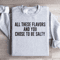 All These Flavors And You Chose To Be Salty Sweatshirt 0