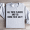 All These Flavors And You Chose To Be Salty Sweatshirt 0
